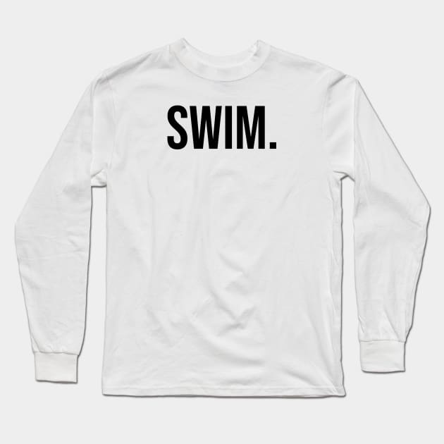 Swim. Long Sleeve T-Shirt by TotallyTubularTees